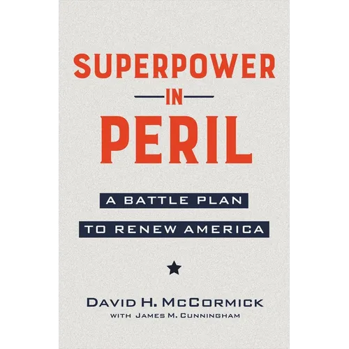 Superpower in Peril: A Battle Plan to Renew America - Hardcover