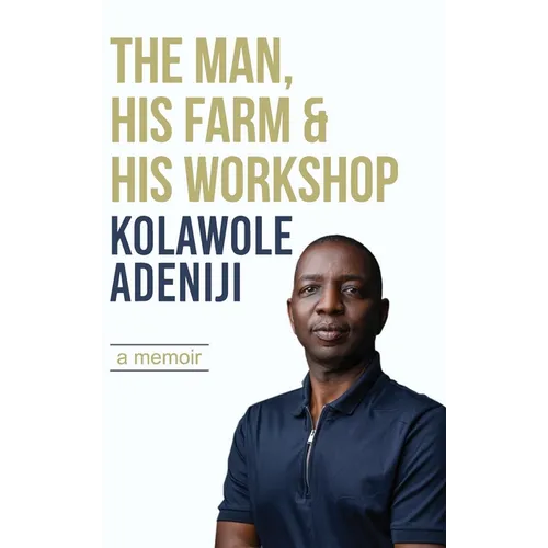 The man, his farm & his workshop: A memoir - Hardcover
