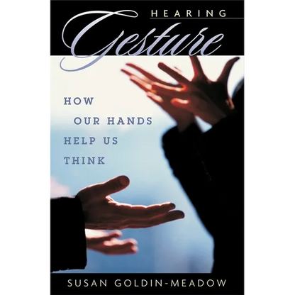 Hearing Gesture: How Our Hands Help Us Think - Paperback