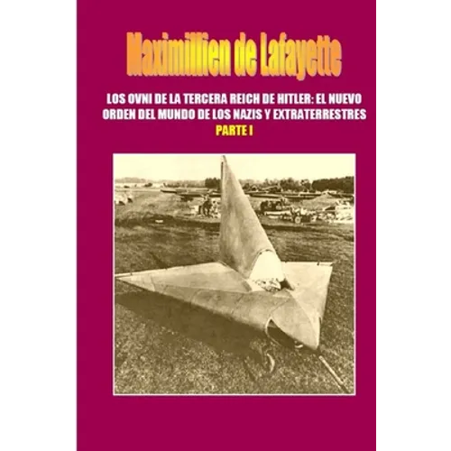 Los OVNI de la Tercera Reich de Hitler, El Nuevo Orden del Mundo de los Nazis y Extraterrestres. Parte 1 - Paperback