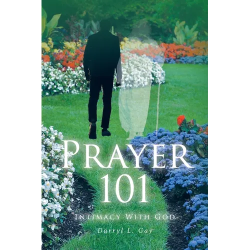 Prayer 101: Intimacy With God - Paperback