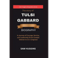 The story of Tulsi Gabbard: A Journey of Courage, Service, and Leadership (From Combat Veteran to U.S. Congress) - Paperback