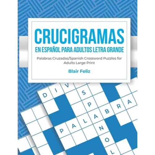 Crucigramas en Espanol Para Adultos: Letra Grande: Palabras Cruzadas/Spanish Crossword Puzzles for Adults Large Print - Paperback