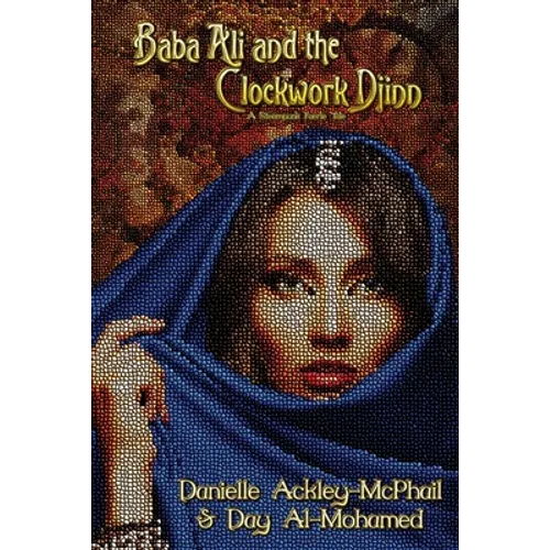 Baba Ali and the Clockwork Djinn: A Steampunk Faerie Tale - Paperback