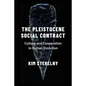 Pleistocene Social Contract: Culture and Cooperation in Human Evolution - Hardcover
