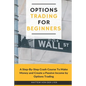 Options Trading for Beginners: A Step-By-Step Crash Course To Make Money and Create a Passive Income by Options Trading - Paperback