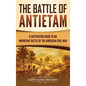 The Battle of Antietam: A Captivating Guide to an Important Battle of the American Civil War - Hardcover