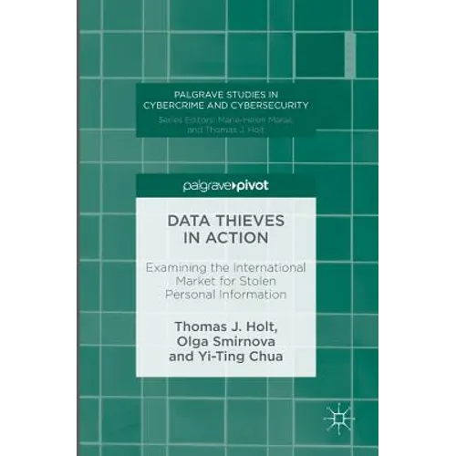 Data Thieves in Action: Examining the International Market for Stolen Personal Information - Hardcover
