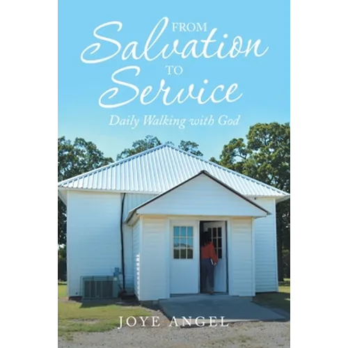 From Salvation to Service: Daily Walking with God - Paperback