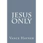Jesus Only - Paperback