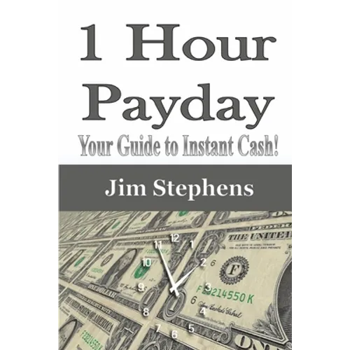 1 Hour Payday: Your Guide to Instant Cash! - Paperback