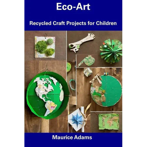 Eco-Art: Recycled Craft Projects for Children - Paperback