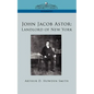 John Jacob Astor: Landlord of New York - Paperback