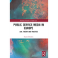 Public Service Media in Europe: Law, Theory and Practice - Paperback