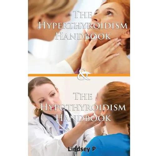 The Hyperthyroidism Handbook & the Hypothyroidism Handbook - Paperback