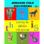 Awesome Child Discoveries: Learning the Alphabet with Animals - Paperback