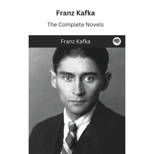 Franz Kafka: The Complete Novels - Hardcover