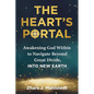 The Heart's Portal: Awakening God Within to Navigate Beyond Great Divide, Into New Earth - Paperback