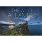 The Wild Atlantic: Europe's Most Spectacular Coastal Landscapes - Hardcover
