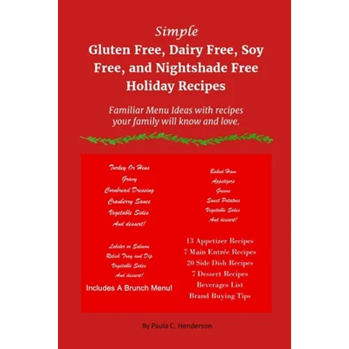 Simple Gluten Free, Dairy Free, Soy Free, and Nightshade Free Holiday Recipes: Familiar Menu Ideas with recipes your family will know and love - Paperback