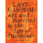 Lastgaspism: Art and Survival in the Age of Pandemic - Paperback
