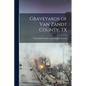 Graveyards of Van Zandt County, TX - Paperback