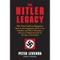 The Hitler Legacy: The Nazi Cult in Diaspora: How It Was Organized, How It Was Funded, and Why It Remains a Threat to Global Security in the Age of Te - Hardcover