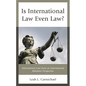 Is International Law Even Law?: International Law from an International Relations Perspective - Paperback