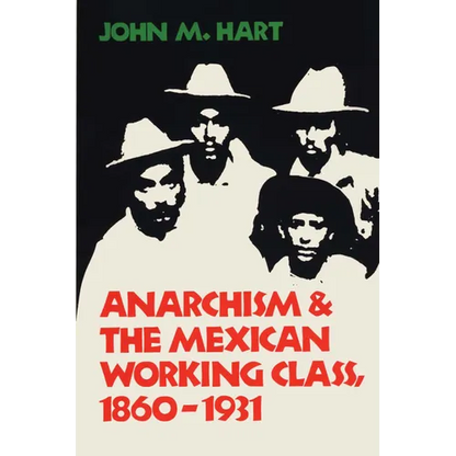 Anarchism & the Mexican Working Class, 1860-1931 - Paperback