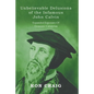 Unbelievable Delusions of the Infamous John Calvin - Paperback
