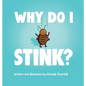 Why Do I Stink? - Hardcover