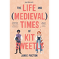 The Life and Medieval Times of Kit Sweetly - Hardcover