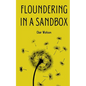 Floundering in a Sandbox - Paperback