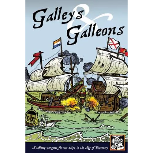 Galleys and Galleons: A tabletop wargame for wee ships in the Age of Discovery - Paperback