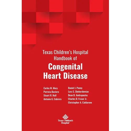 Texas Children's Hospital Handbook of Congenital Heart Disease - Paperback