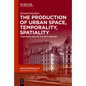 The Production of Urban Space, Temporality, and Spatiality: Lyons, 1500-1900 - Hardcover