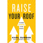 Raise Your Roof: The Hidden Power of Your Potential - Hardcover