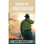 Show Me a Firefighter - Hardcover