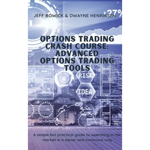 Options Trading Crash Course - Advanced Options Trading Tools: A simple but effective guide to operate in the market in a smart and conscious way - Hardcover