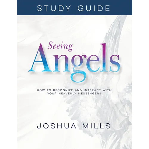 Seeing Angels Study Guide: How to Recognize and Interact with Your Heavenly Messengers - Paperback