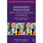 Humanizing Pedagogies with Multilingual Learners: Transforming Teaching in the Content Areas - Paperback