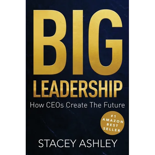Big Leadership: How CEOs Create The Future - Paperback