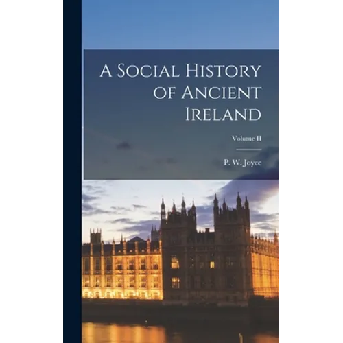 A Social History of Ancient Ireland; Volume II - Hardcover