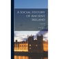 A Social History of Ancient Ireland; Volume II - Hardcover