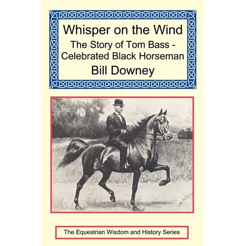 Whisper on the Wind: The Story of Tom Bass - Celebrated Black Horseman - Paperback