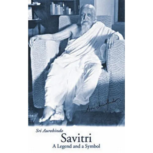 Savitri: A Legend & a Symbol - New U.S. Edition - Paperback