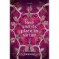 Love and Its Place in Virtue - Hardcover