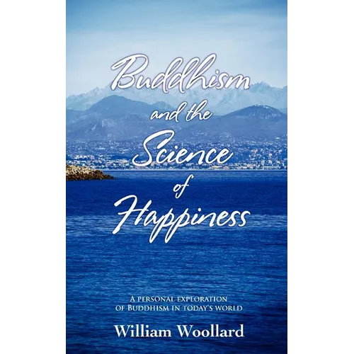 Buddhism and the Science of Happiness - A personal exploration of Buddhism in today's world - Paperback