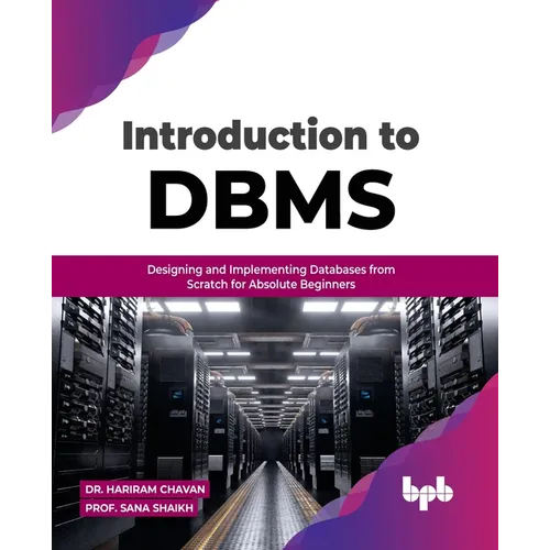 Introduction to DBMS: Designing and Implementing Databases from Scratch for Absolute Beginners - Paperback
