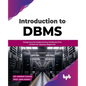 Introduction to DBMS: Designing and Implementing Databases from Scratch for Absolute Beginners - Paperback